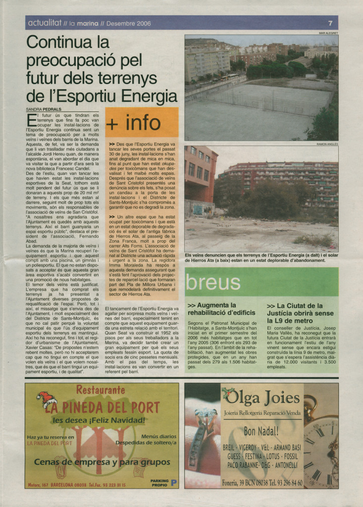 2006 desembre preocupació futur terrenys Esportiu Energia breus augmenta rehabilitació edificis ciutat justícia sense L9 ni metro